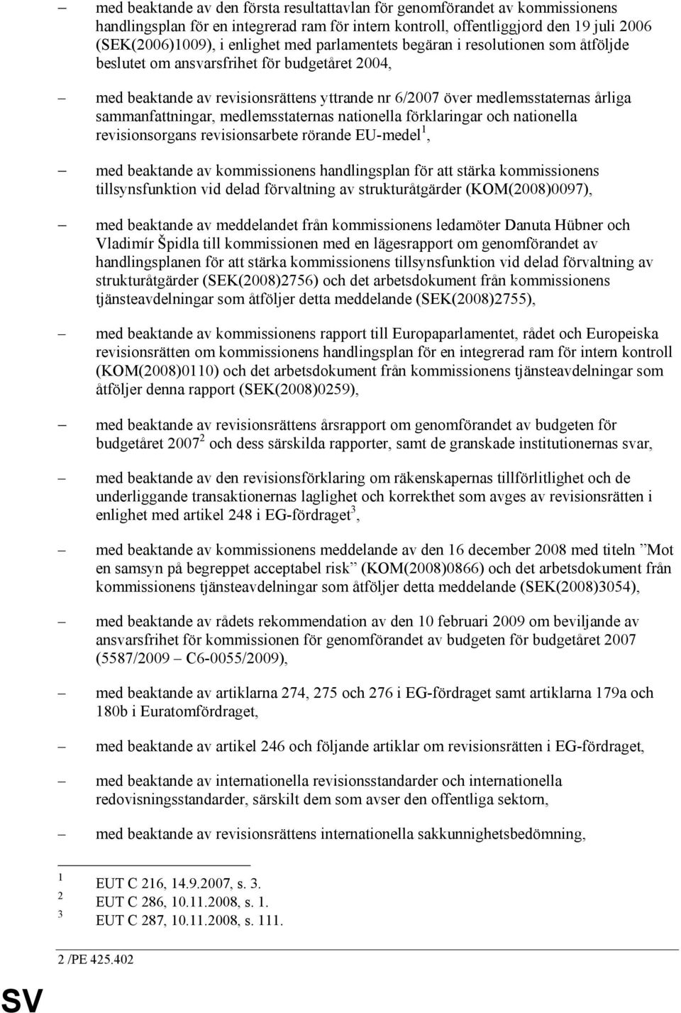 medlemsstaternas nationella förklaringar och nationella revisionsorgans revisionsarbete rörande EU-medel, med beaktande av kommissionens handlingsplan för att stärka kommissionens tillsynsfunktion