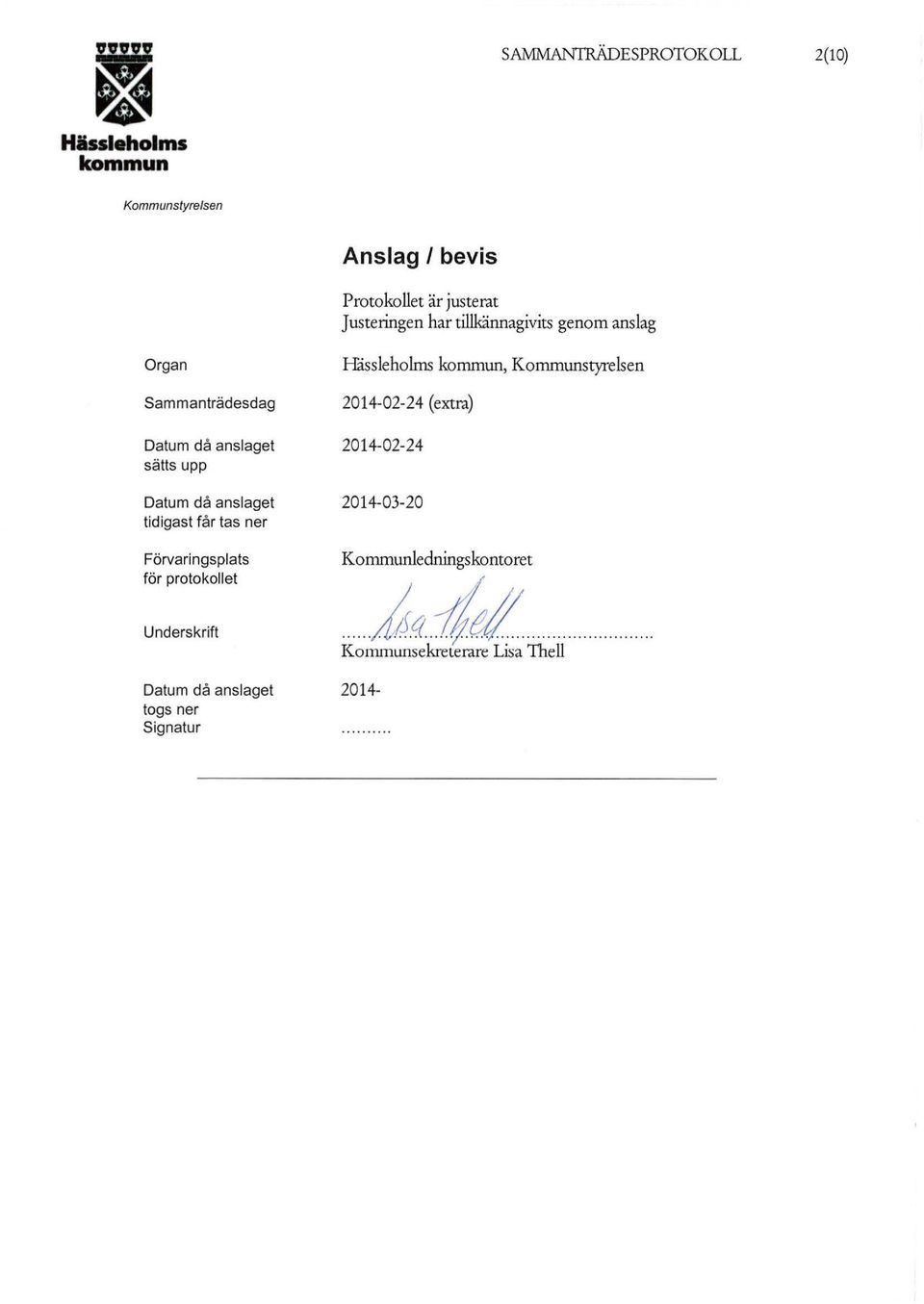 får tas ner Förvaringsplats för protokollet Underskrift Hässleholms, 2014-02-24 (extra) 2014-02-24