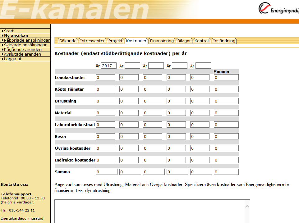 Ange totala kostnader (sökt stöd + ev.