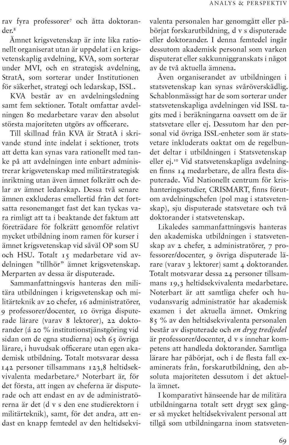 Institutionen för säkerhet, strategi och ledarskap, ISSL. KVA består av en avdelningsledning samt fem sektioner.
