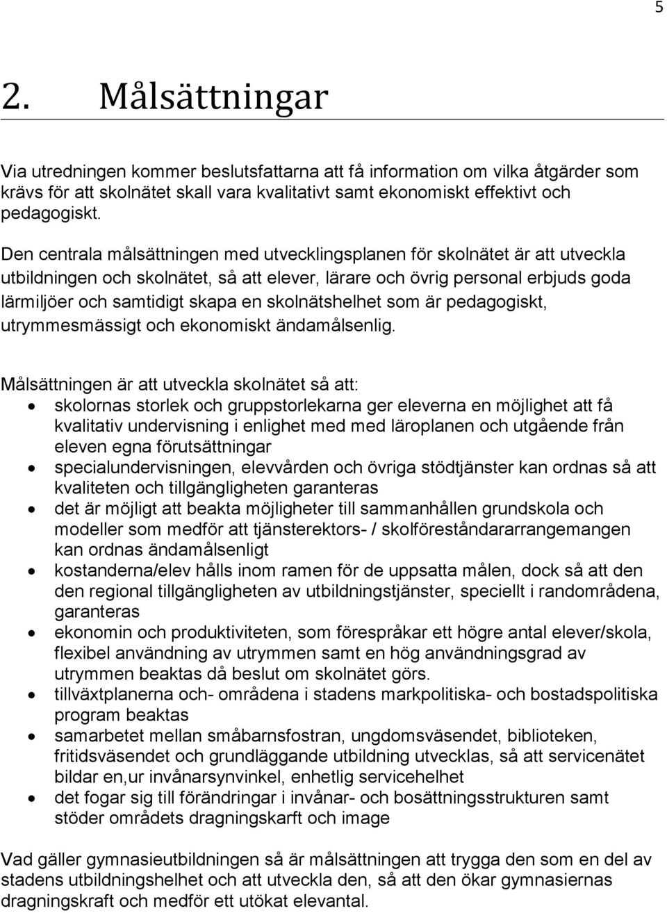 skolnätshelhet som är pedagogiskt, utrymmesmässigt och ekonomiskt ändamålsenlig.