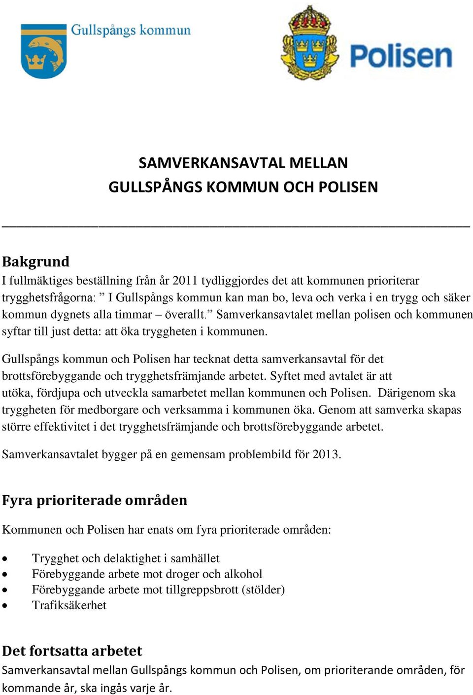 Gullspångs kommun och Polisen har tecknat detta samverkansavtal för det brottsförebyggande och trygghetsfrämjande arbetet.