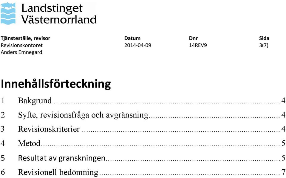 ..4 2 Syfte, revisionsfråga och avgränsning.