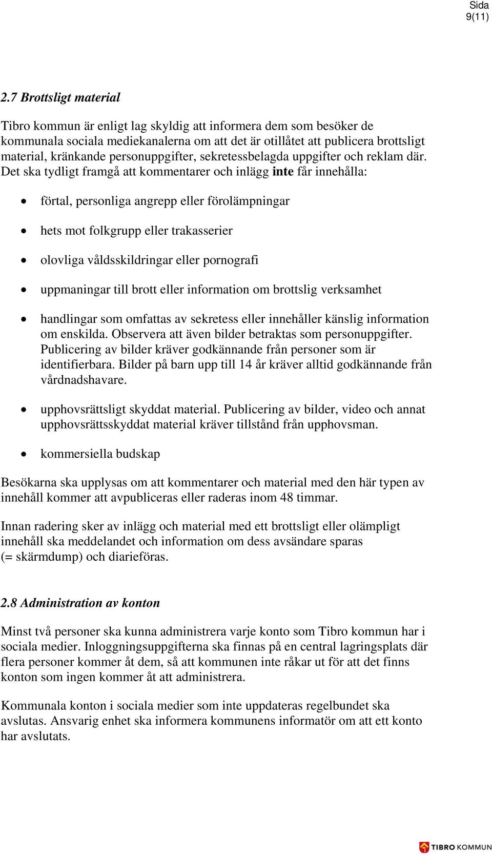 personuppgifter, sekretessbelagda uppgifter och reklam där.