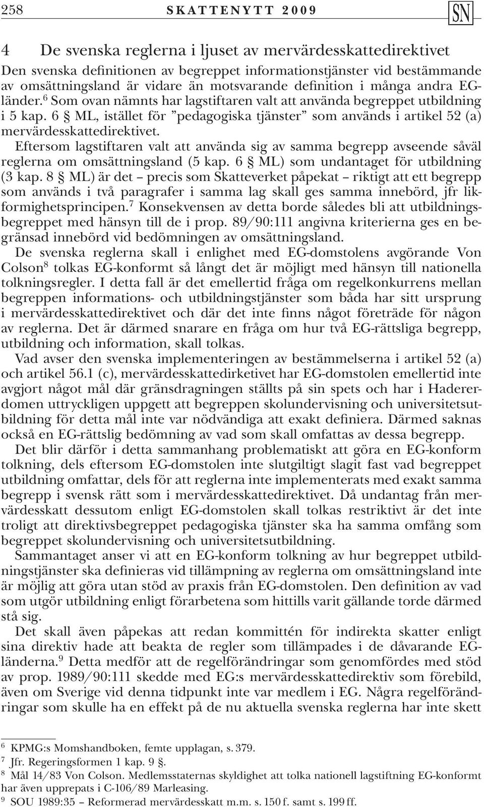 6 ML, istället för pedagogiska tjänster som används i artikel 52 (a) mervärdesskattedirektivet.