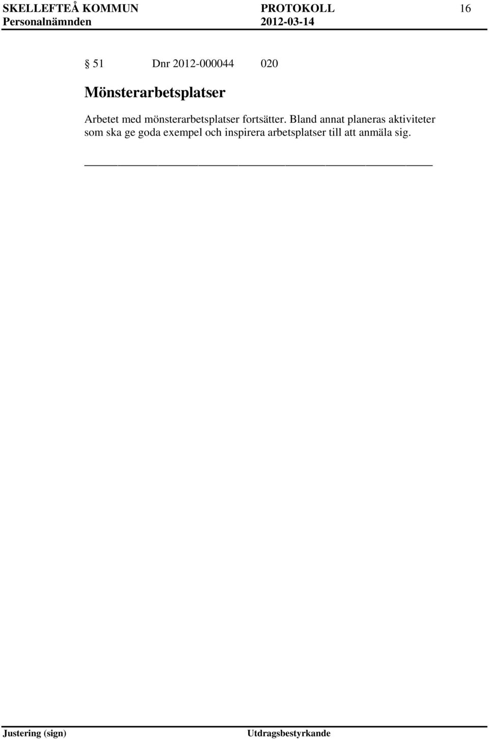 fortsätter.