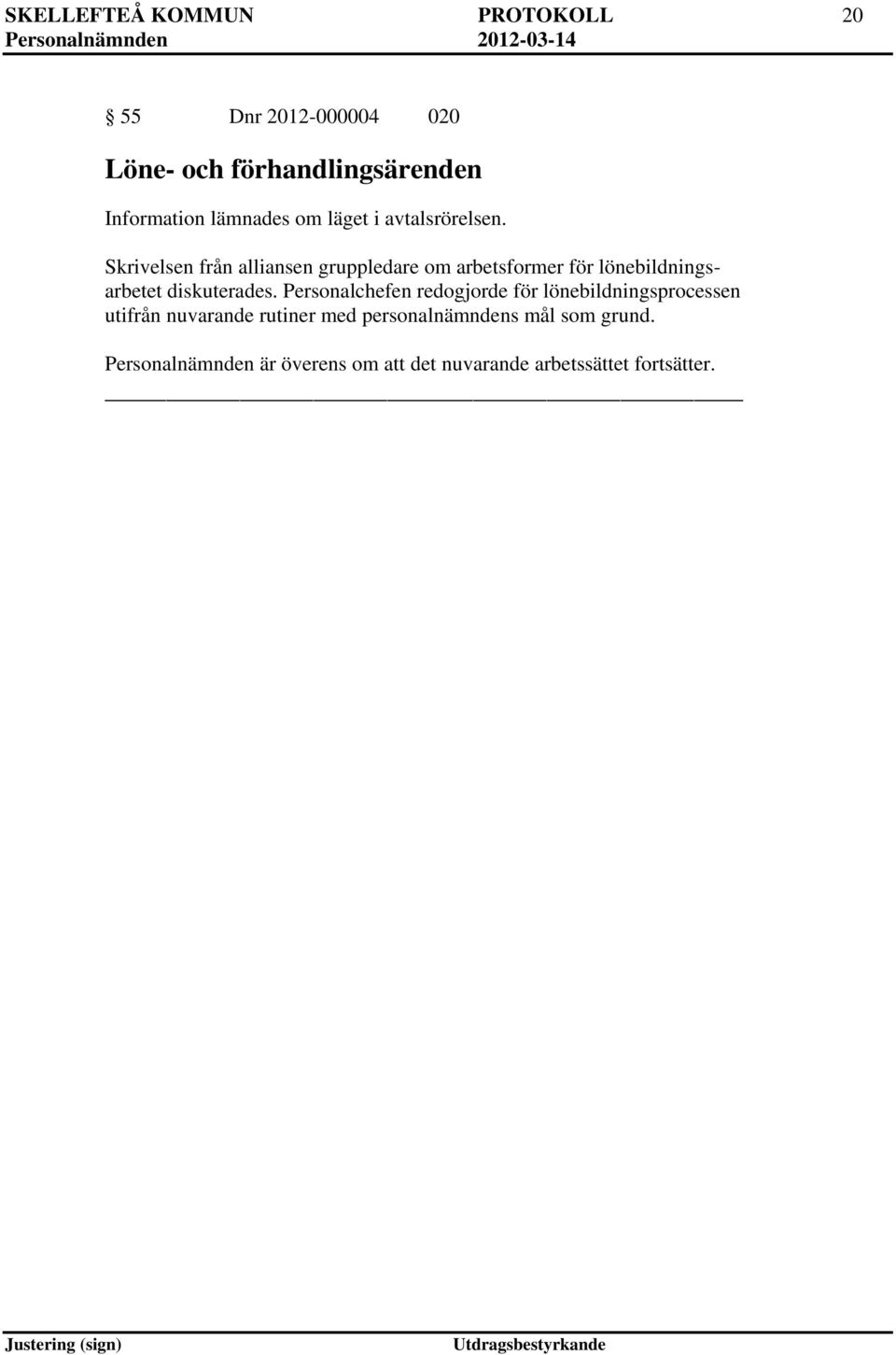 Skrivelsen från alliansen gruppledare om arbetsformer för lönebildningsarbetet diskuterades.