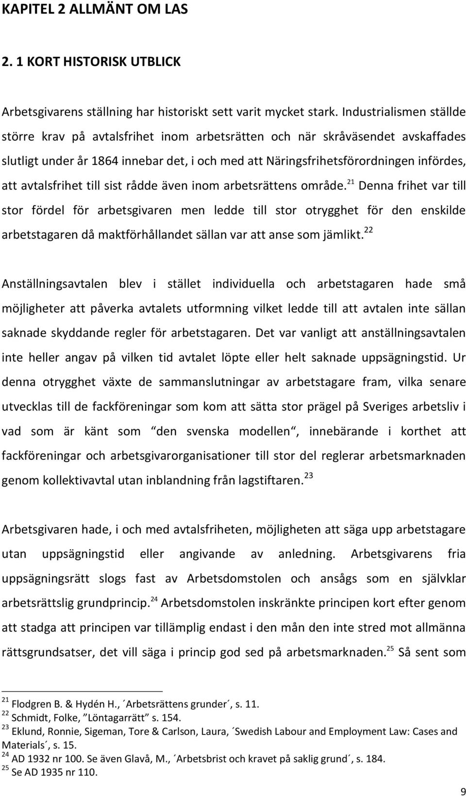 avtalsfrihet till sist rådde även inom arbetsrättens område.
