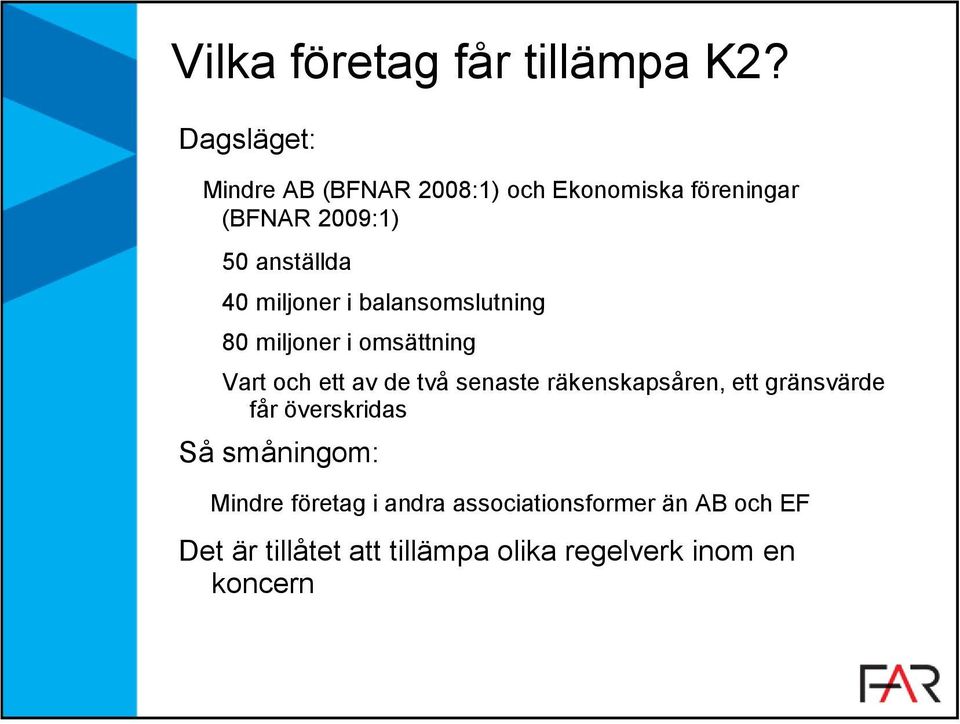 miljoner i balansomslutning 80 miljoner i omsättning Vart och ett av de två senaste