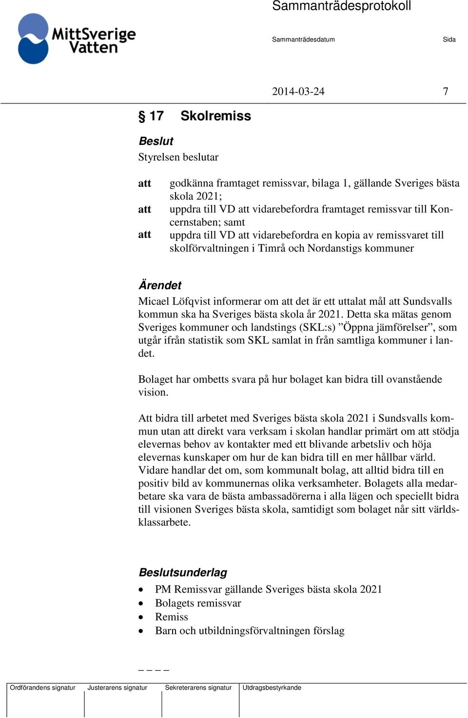 skola år 2021. Detta ska mätas genom Sveriges kommuner och landstings (SKL:s) Öppna jämförelser, som utgår ifrån statistik som SKL samlat in från samtliga kommuner i landet.