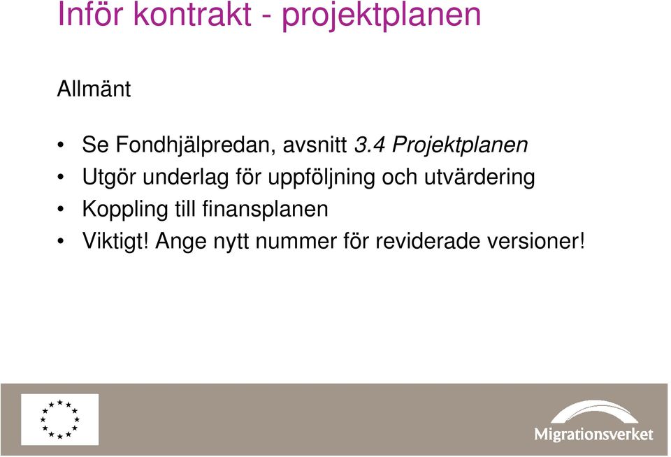 4 Projektplanen Utgör underlag för uppföljning och