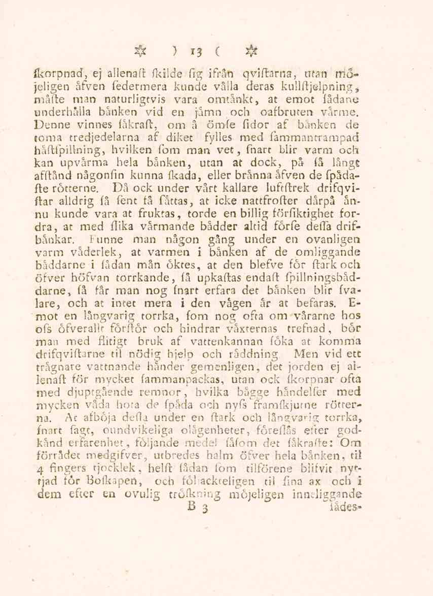 2fc ) 13 ( 2^ fkorpnad, ej allenaft (kilde fig ifrån qviftarna, mm möjeligen åfven federmera kunde vålla deras kullftjelpning måfte man naturligtvis vara omtånkt, at emot fådane* underhålla bänken
