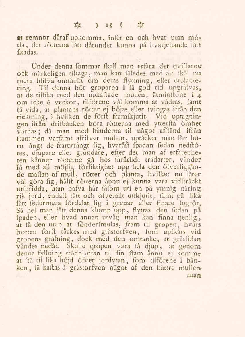 At remnor dåraf upkomma, infer en och hvar utan möda, det rötterna lått därunder kunna på hvarjehande fäts {kådas.