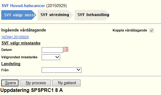 Fortsättning från föregående sida 4. Tryck på Ingående vårdåtagande 5. Ny info i vårdprocessen visas, fyll i datum för välgrundad misstanke.