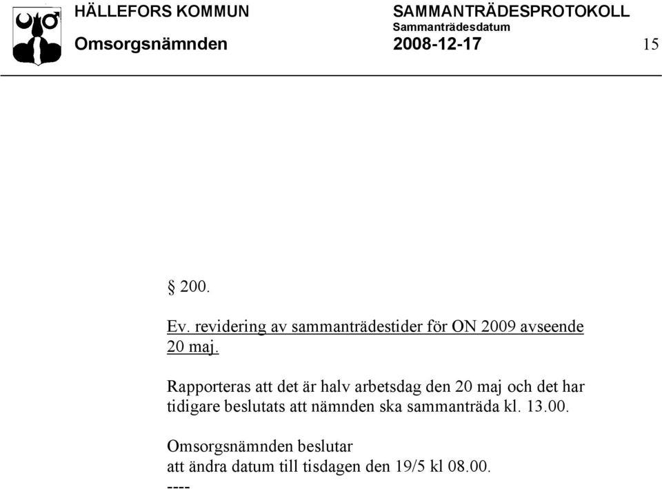 Rapporteras att det är halv arbetsdag den 20 maj och det har tidigare
