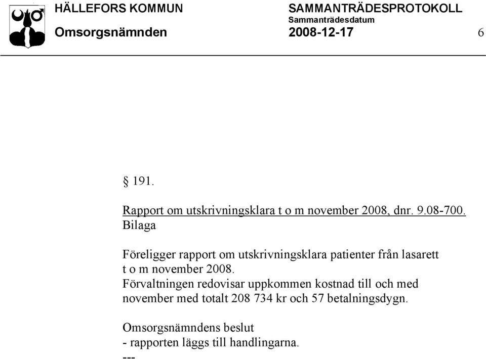 Föreligger rapport om utskrivningsklara patienter från lasarett t o m november