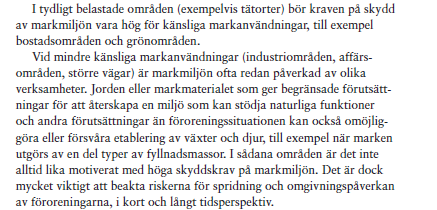 Markmiljö Ofta styrande för beräknade riktvärden. Finns egentligen tre alternativ: 1. Ej med alls (konceptuell modell) 2.