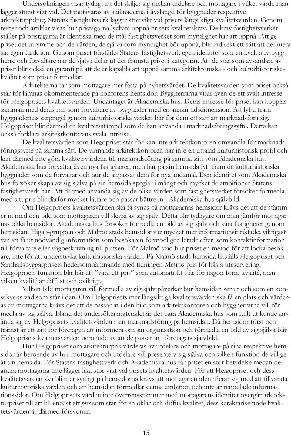 Genom texter och artiklar visas hur pristagarna lyckats uppnå prisets kvalitetskrav.
