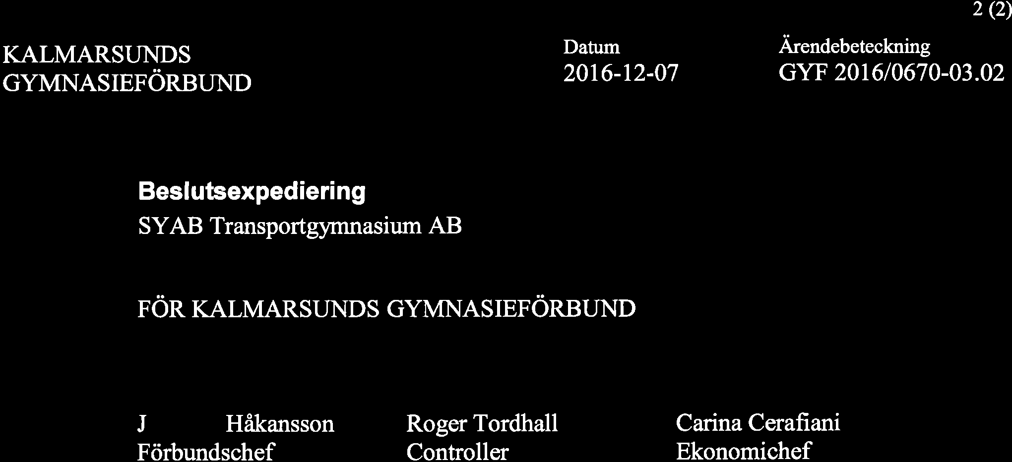 KALMARSUNDS GYMNASIEFÖRBUND 2016-t2-07 2 (2) Ärendebeteckning GYF 201610670-03.