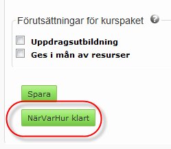 Att fylla i kurspaketets NärVarHurKlart När du är klar med tillfällets alla flikar väljer du fliken 1.NärVarHur och klickar på knappen NärVarHurKlart.