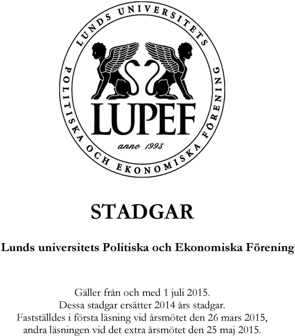 Dessa stadgar ersätter 2014 års stadgar.