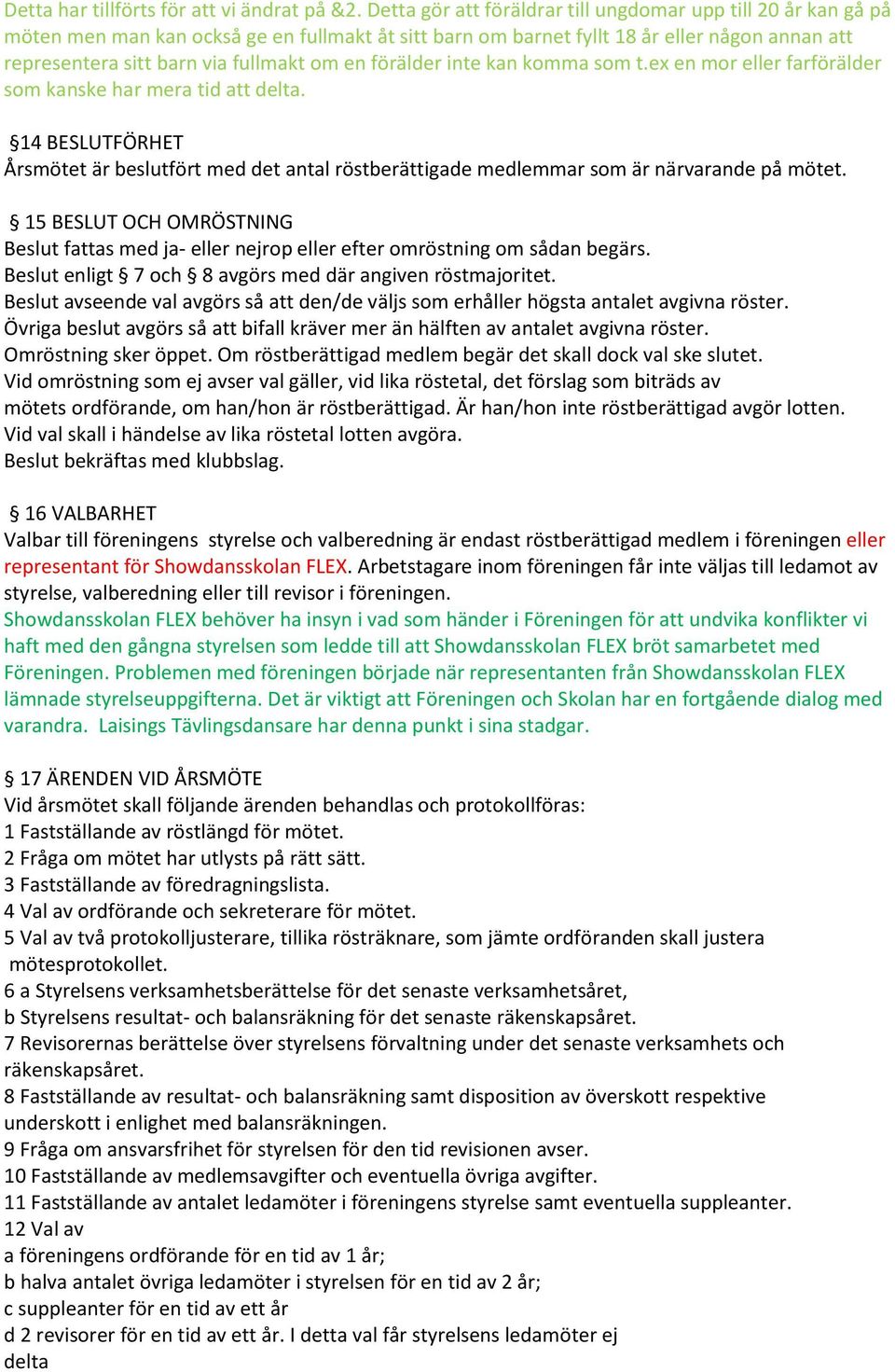 en förälder inte kan komma som t.ex en mor eller farförälder som kanske har mera tid att delta.