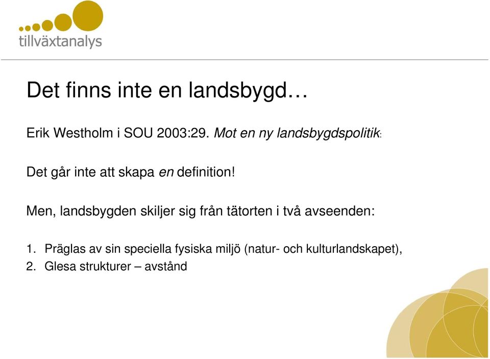 definition! Men, landsbygden skiljer sig från tätorten i två avseenden: 1.