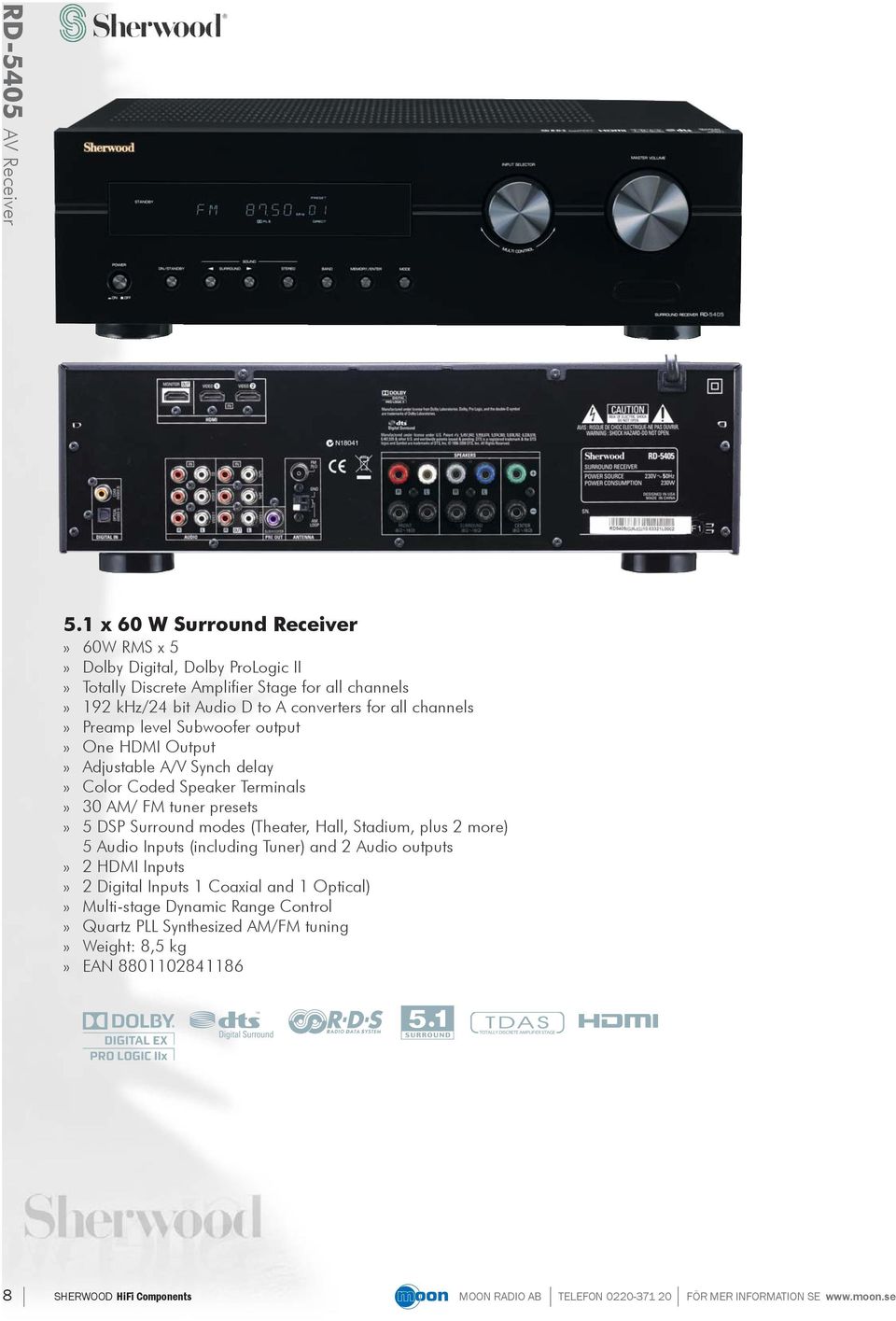 converters for all channels» Preamp level Subwoofer output» One HDMI Output» Adjustable A/V Synch delay» Color Coded Speaker Terminals» 30 AM/ FM tuner