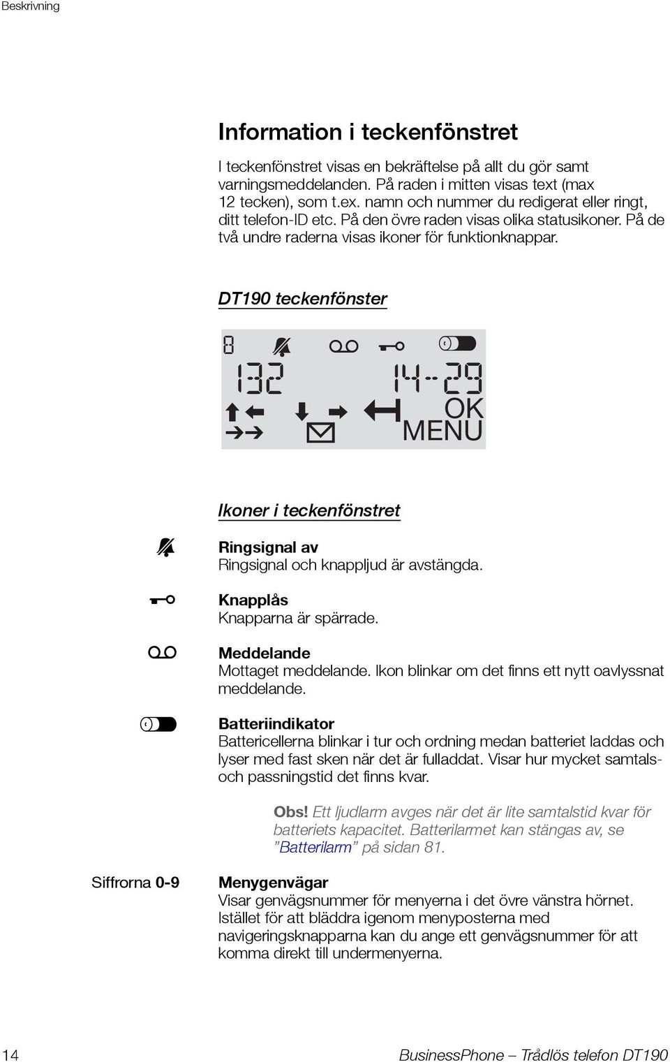 DT190 teckenfönster 8 p ± ² 132 14-29 tu s v ß OK Þ Ü MENU p Ø V Ikoner i teckenfönstret Ringsignal av Ringsignal och knappljud är avstängda. Knapplås Knapparna är spärrade.