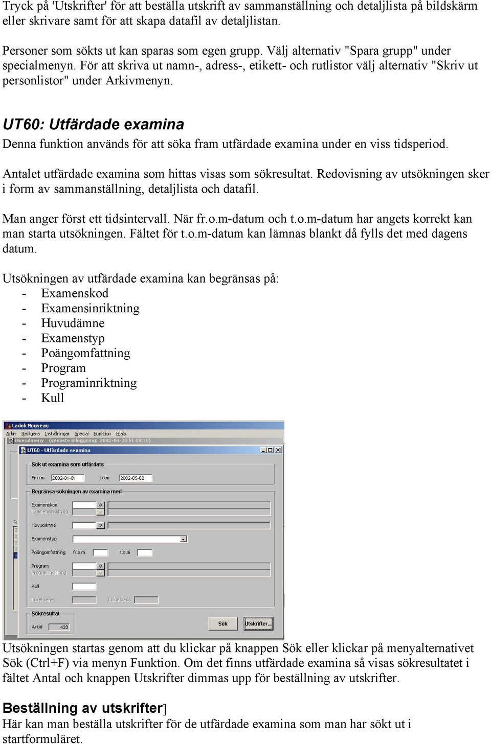 För att skriva ut namn-, adress-, etikett- och rutlistor välj alternativ "Skriv ut personlistor" under Arkivmenyn.