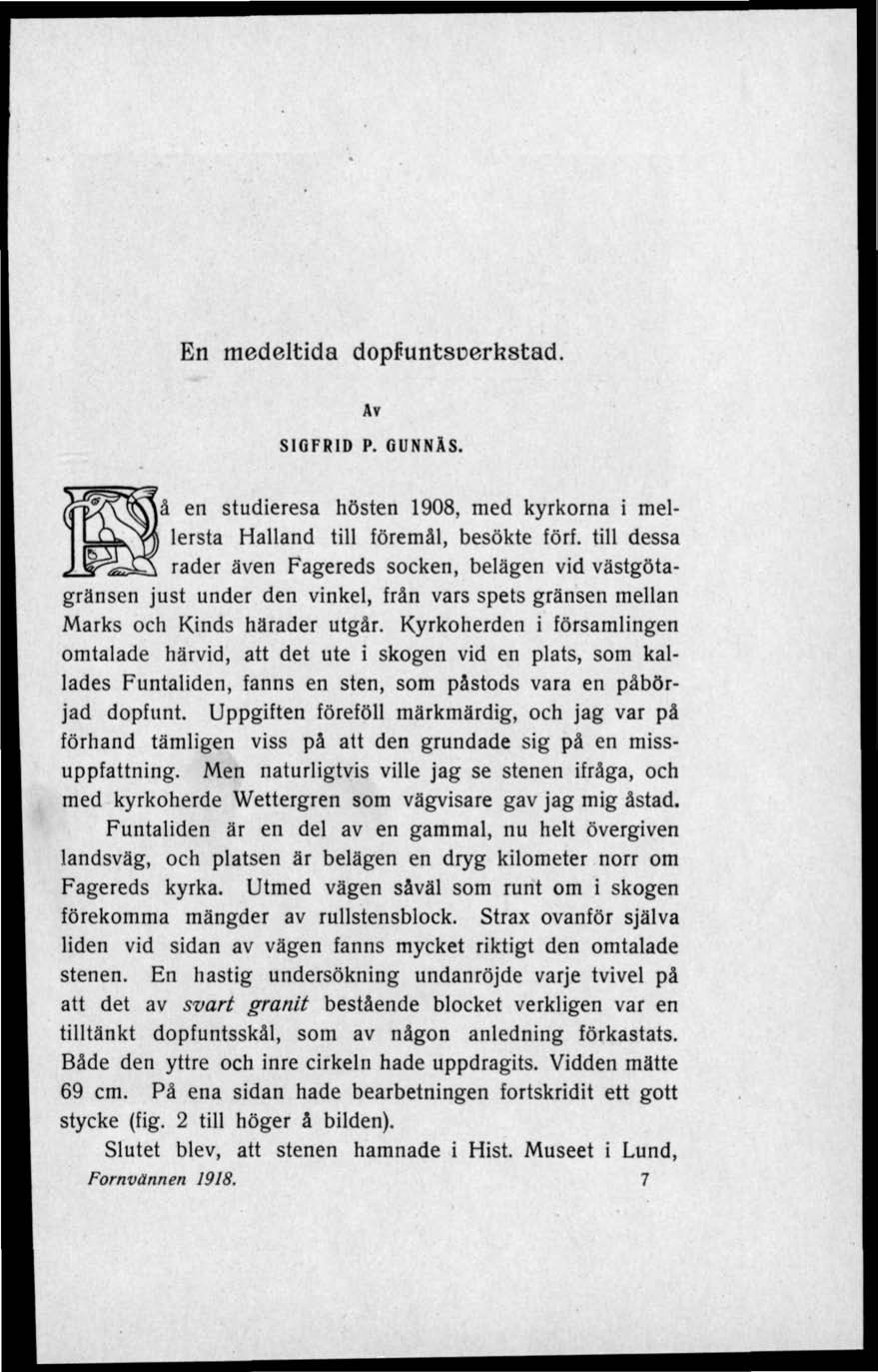 En medeltida dopfuntsoerkstad. Av SIGFRID P. OUNNÄS. \ä en studieresa hösten 1908, med kyrkorna i mellersta Halland till föremål, besökte förf.
