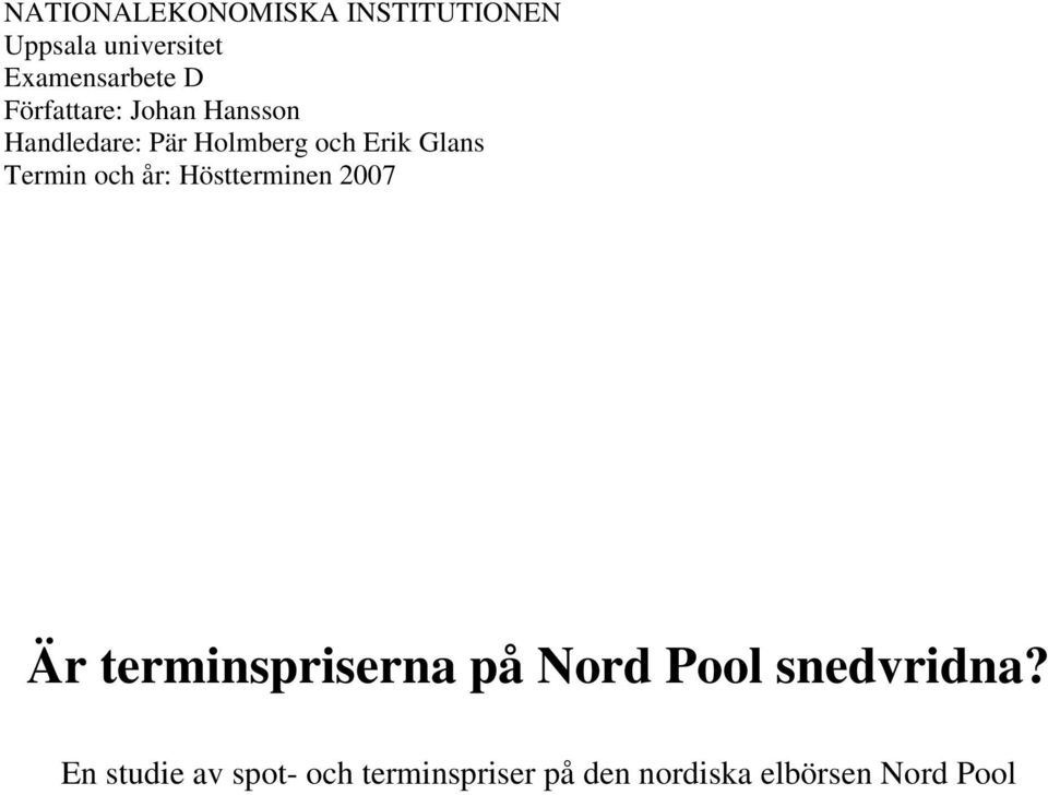 år: Höserminen 2007 Är erminspriserna på Nord Pool snedvridna?
