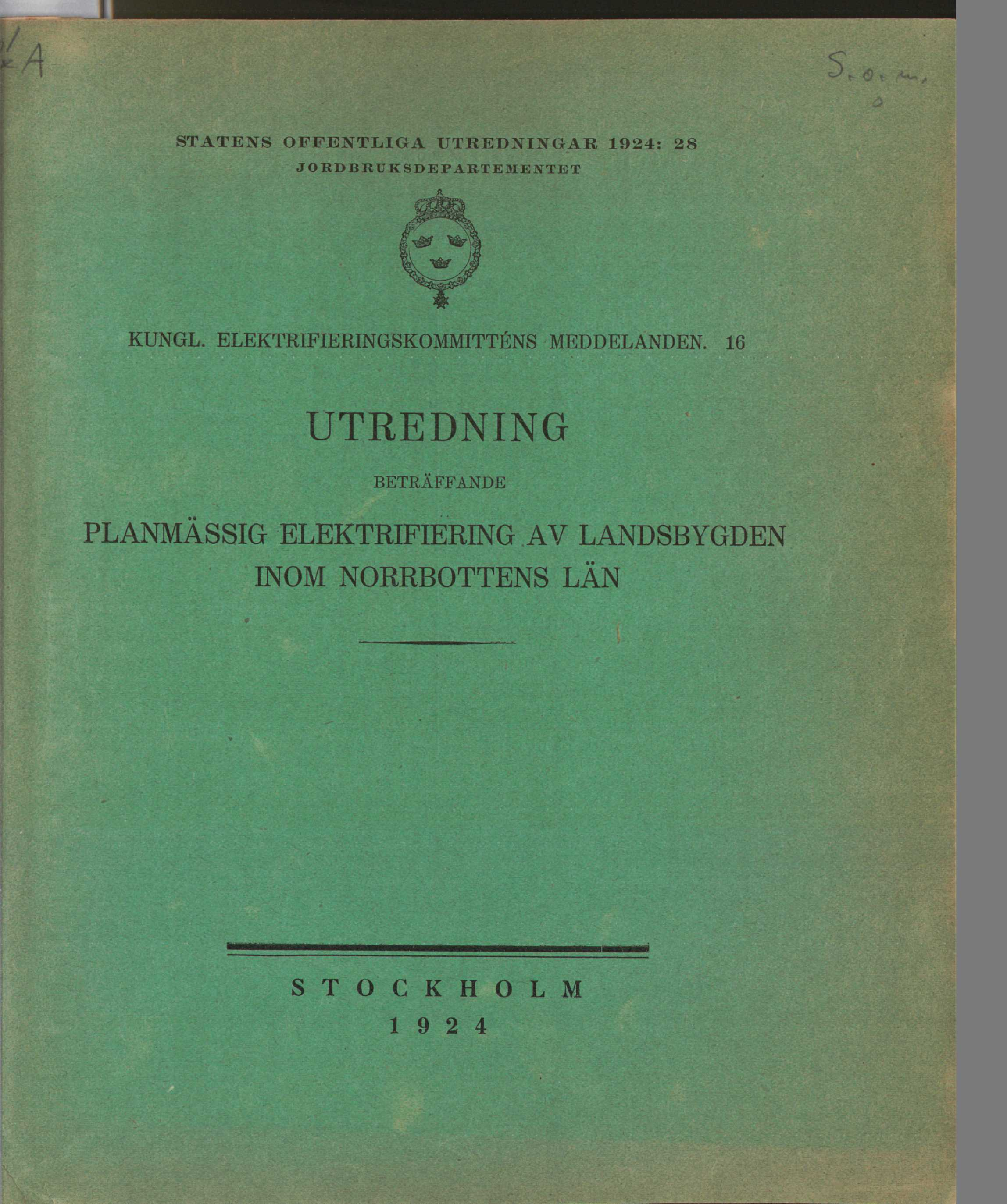 <r STATENS OFFENTLIGA UTREDNINGAR 1924: 28 JORDBRUKSDEPARTEMENTET KUNGL. ELEKTRIFIERINGSKOMMITTÉNS MEDDELANDEN.