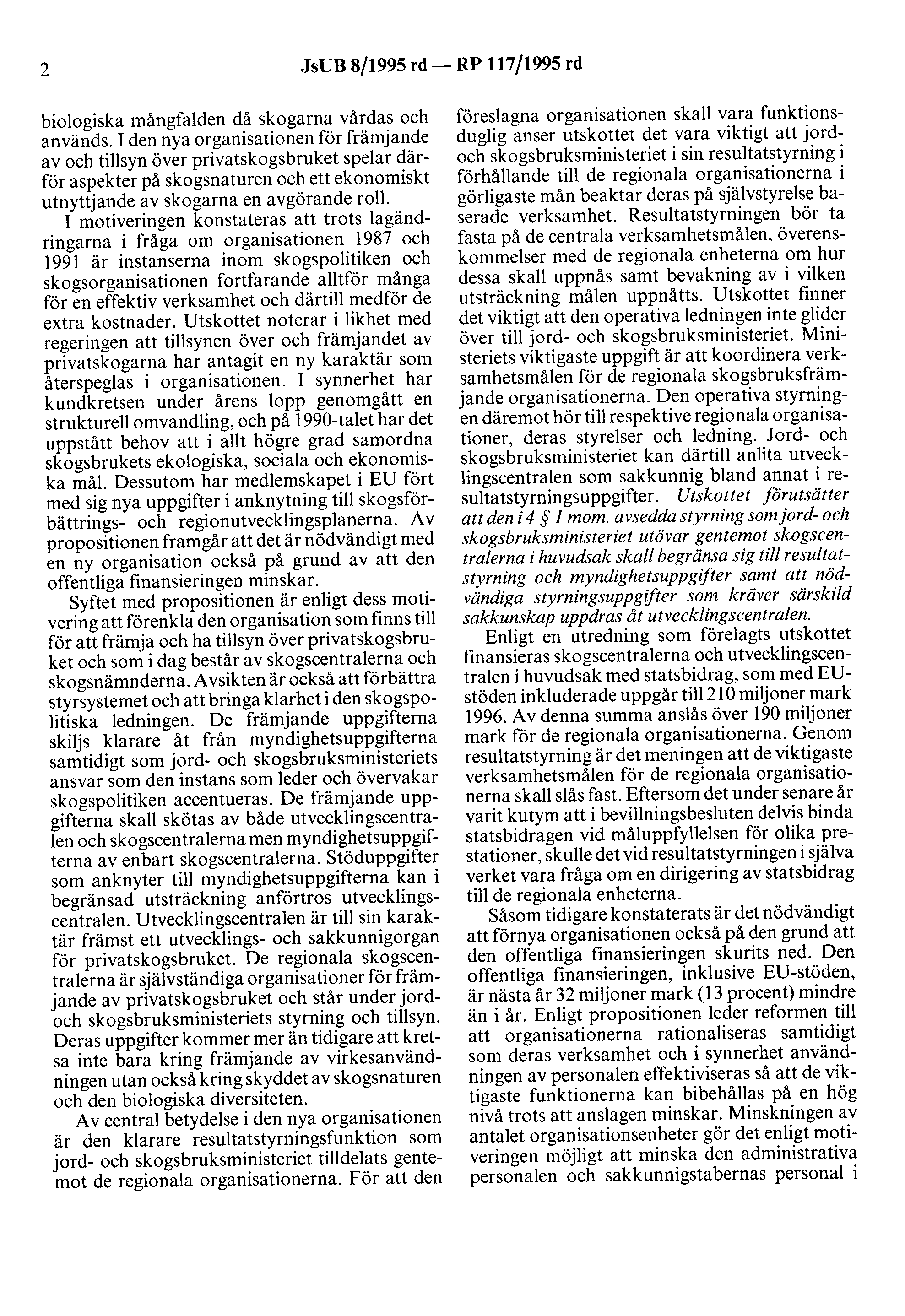 2 J sub 8/1995 rd- RP 117/1995 rd biologiska mångfalden då skogarna vårdas och används.