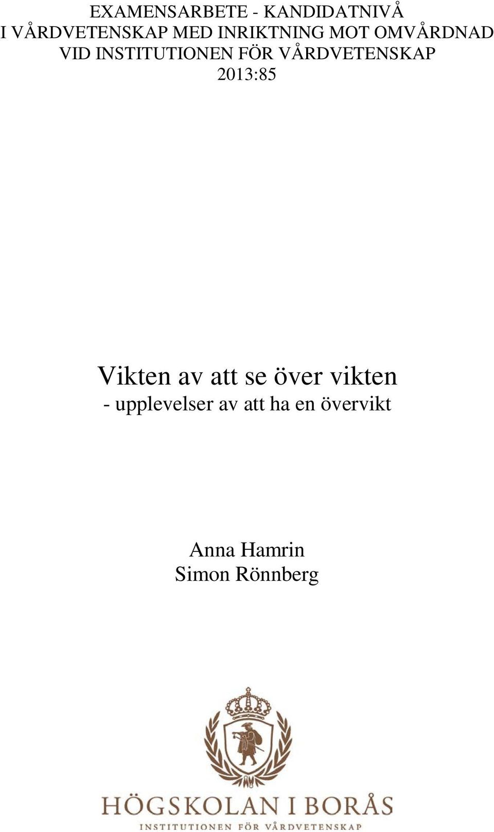 VÅRDVETENSKAP 2013:85 Vikten av att se över vikten -
