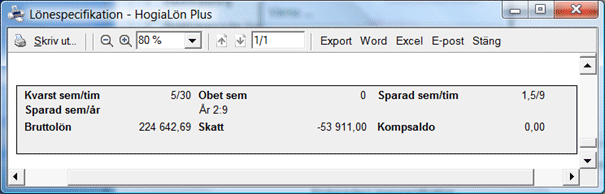 Lönespecifikation Semesterredovisningen på lönespecifikationen både semestertimmar och semesterdagar.