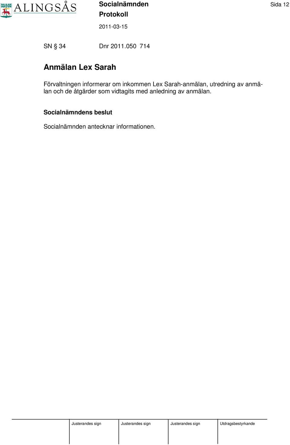 inkommen Lex Sarah-anmälan, utredning av anmälan och de