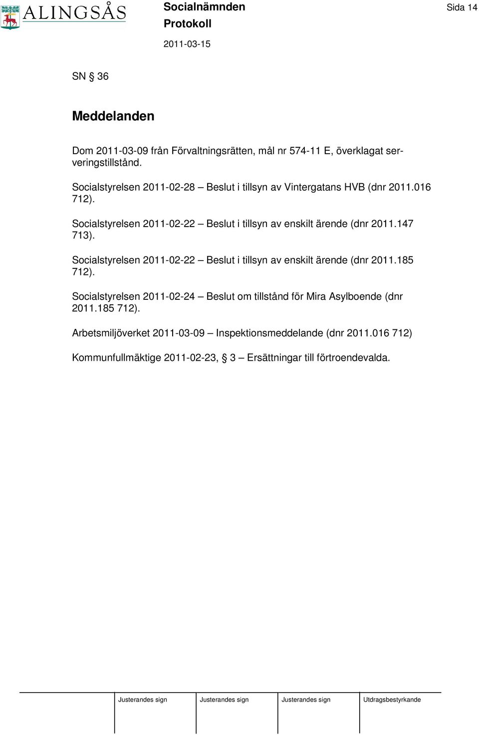 Socialstyrelsen 2011-02-22 Beslut i tillsyn av enskilt ärende (dnr 2011.147 713).