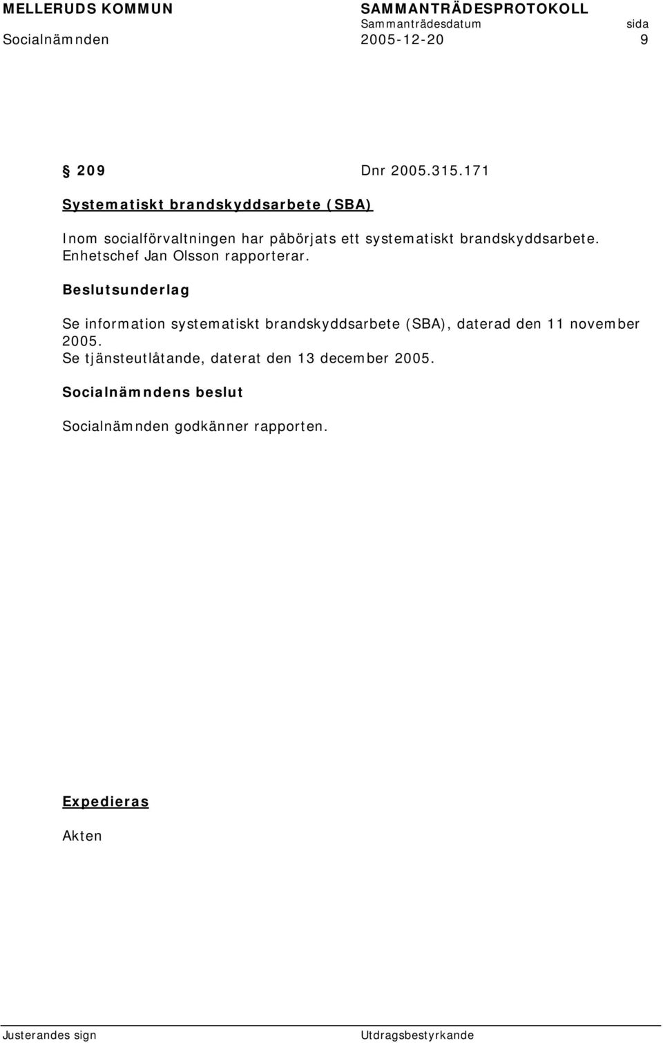systematiskt brandskyddsarbete. Enhetschef Jan Olsson rapporterar.