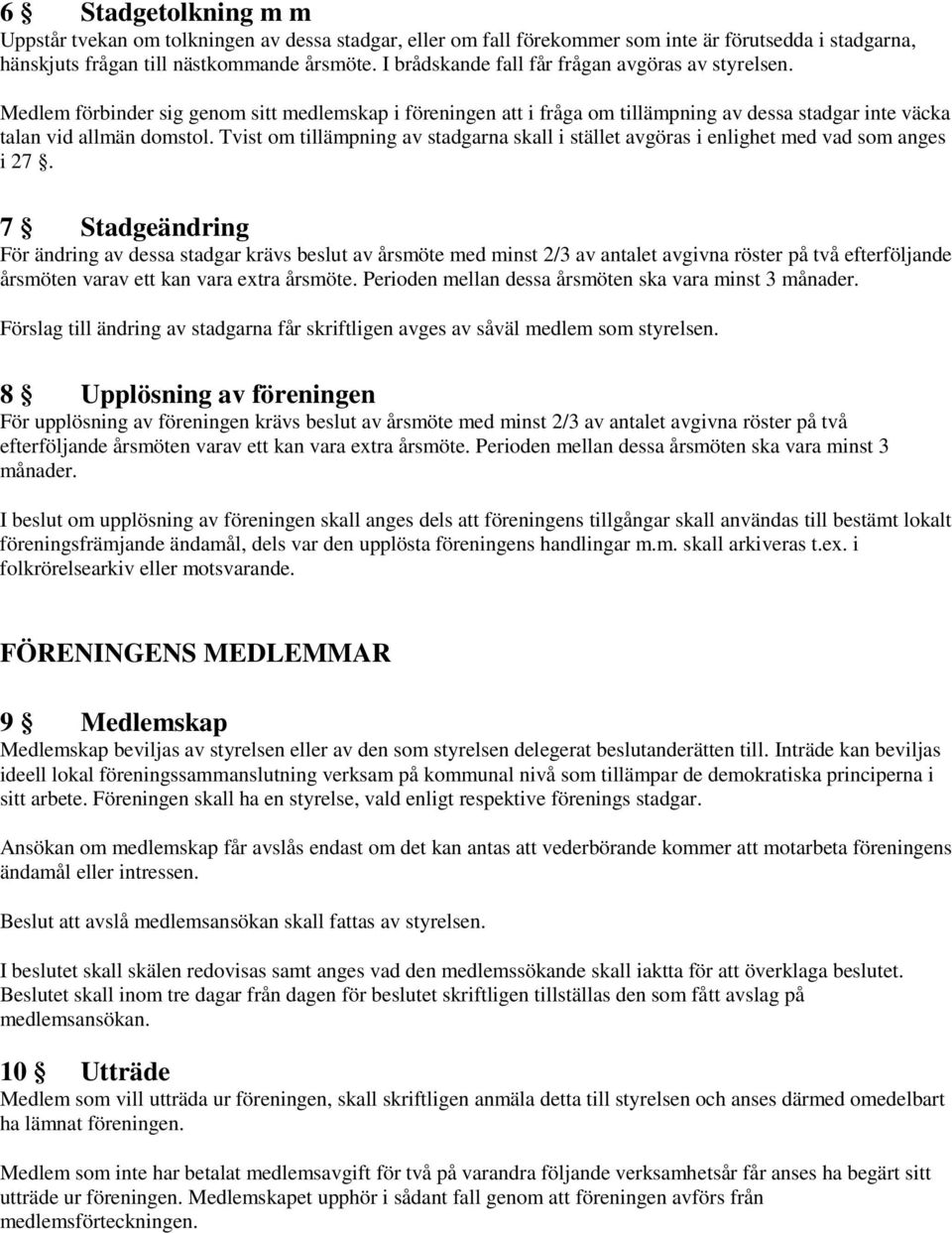Tvist om tillämpning av stadgarna skall i stället avgöras i enlighet med vad som anges i 27.