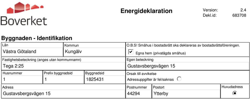 kommunnamn) O.B.S! Småhus i bostadsrätt ska deklareras av bostadsrättsföreningen.