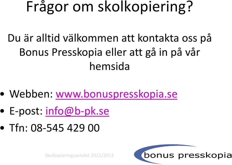 Bonus Presskopia eller att gå in på vår
