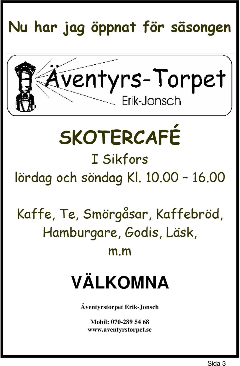 00 Kaffe, Te, Smörgåsar, Kaffebröd, Hamburgare, Godis,