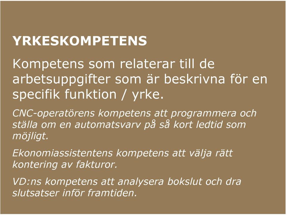 CNC-operatörens kompetens att programmera och ställa om en automatsvarv på så kort ledtid