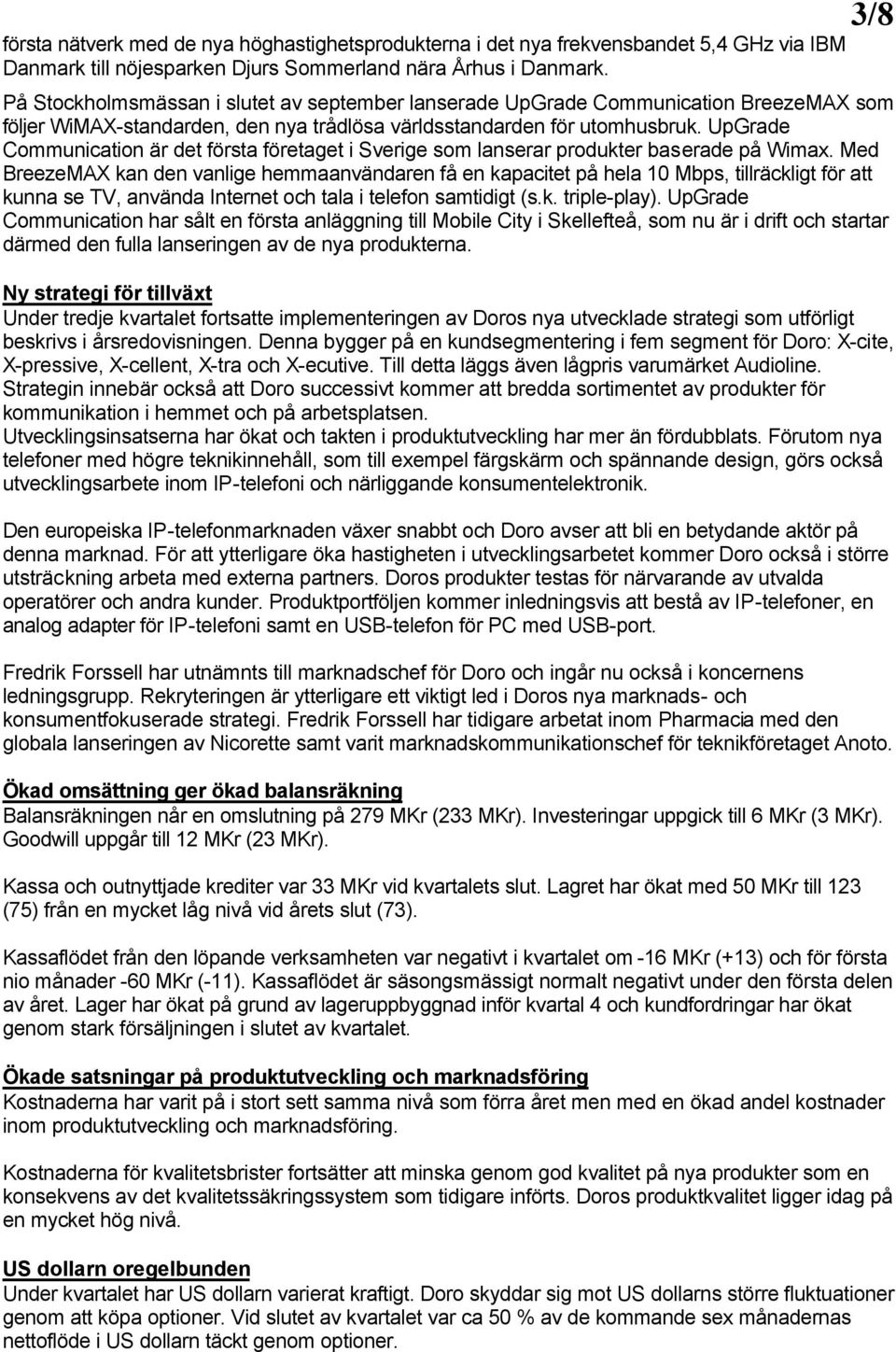UpGrade Communication är det första företaget i Sverige som lanserar produkter baserade på Wimax.