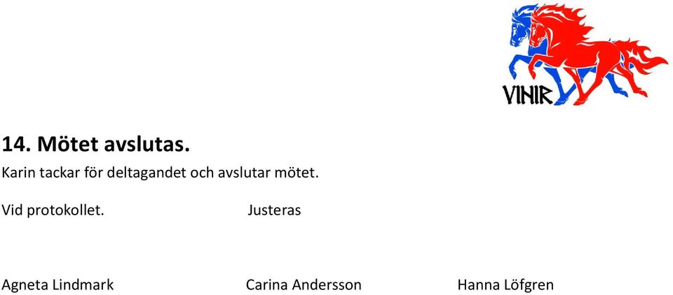 avslutar mötet. Vid protokollet.