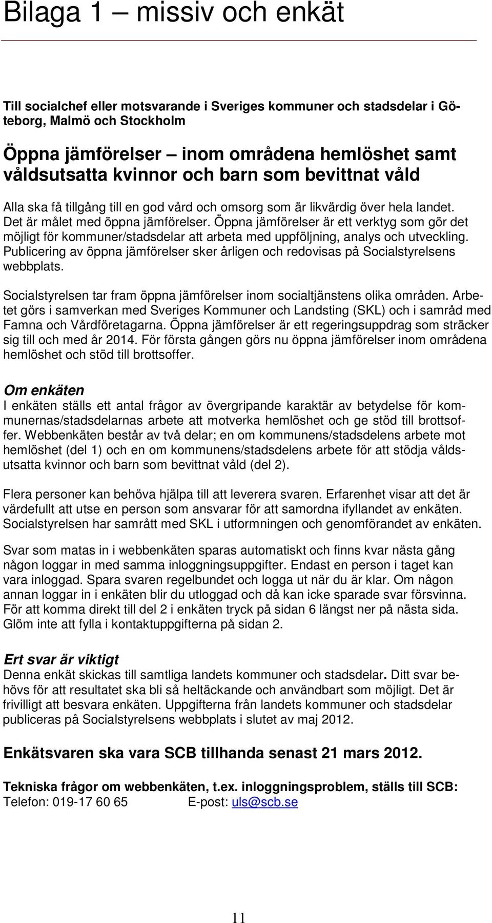 Öppna jämförelser är ett verktyg som gör det möjligt för kommuner/stadsdelar att arbeta med uppföljning, analys och utveckling.