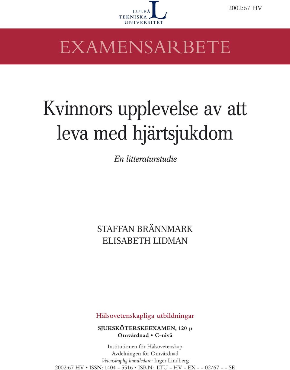 SJUKSKÖTERSKEEXAMEN, 120 p Omvårdnad C-nivå Institutionen för Hälsovetenskap Avdelningen
