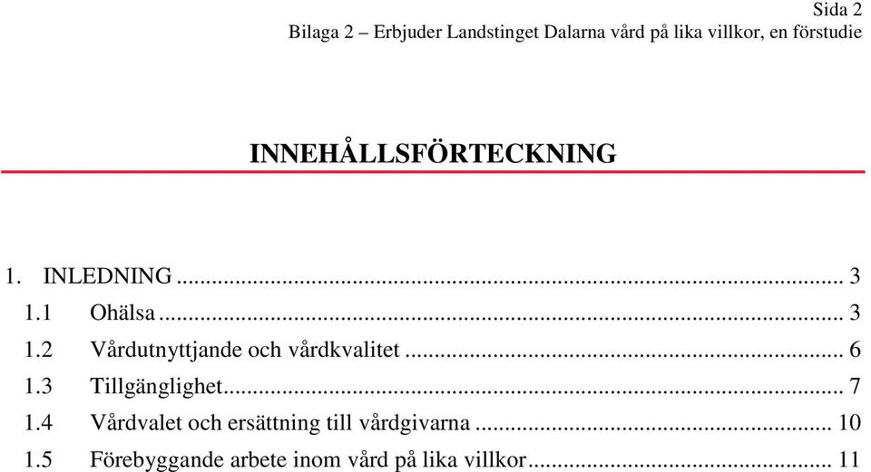 3 Tillgänglighet... 7 1.