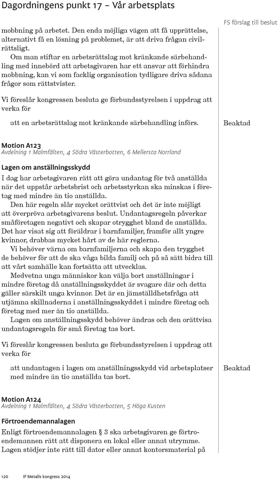rättstvister. att en arbetsrättslag mot kränkande särbehandling införs.
